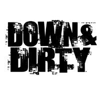Down &amp; Dirty